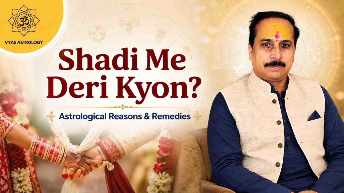 Why Is Marriage Delayed? Astrological Reasons and Remedies